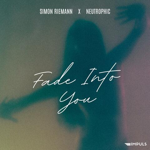 Fade Into You