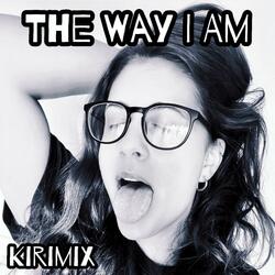 The Way I Am (Kirimix)