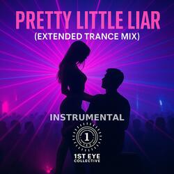 Pretty Little Liar (Extended Trance Remix Instrumental)