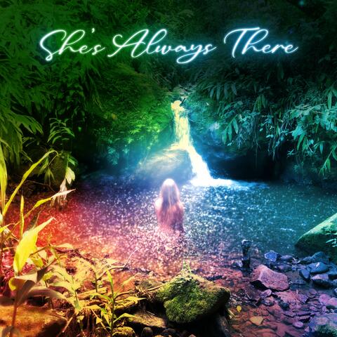 She's Always There (shine your light)