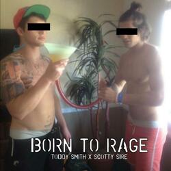 BORN TO RAGE (feat. Scotty Sire)