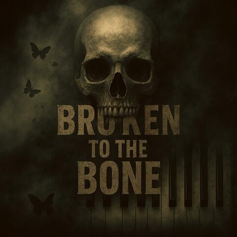 Broken To The Bone