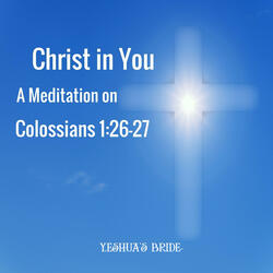 Christ In You: A Meditation on Colossians 1:26-27