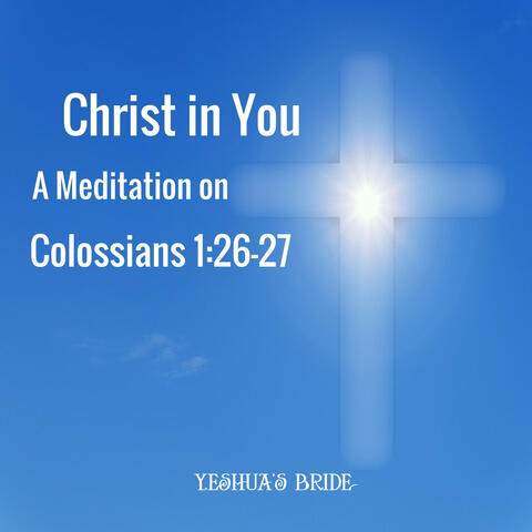 Christ In You: A Meditation on Colossians 1:26-27
