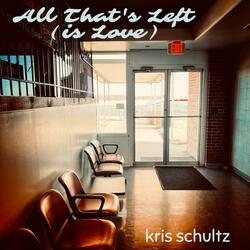 All That's Left (Is Love)