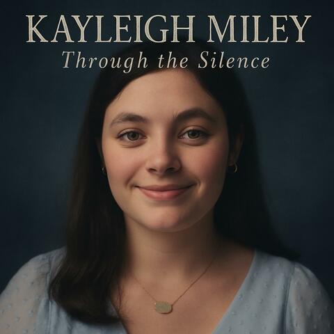 Kayleigh Miley (Through the Silence)