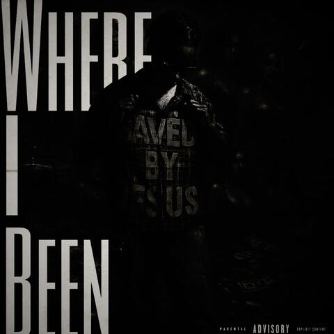 WHERE I BEEN