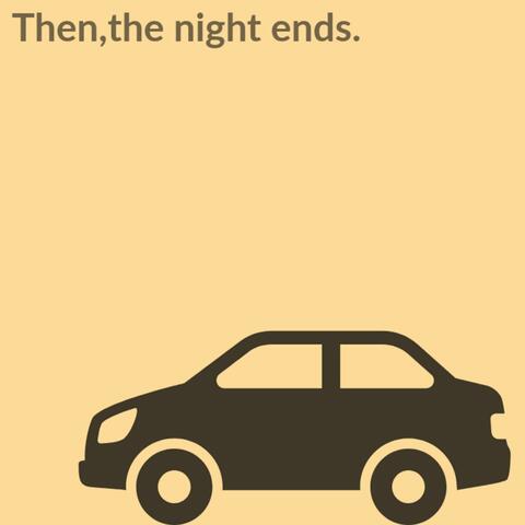 then,the night ends
