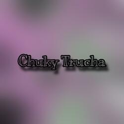 CHUKY TRUCHA