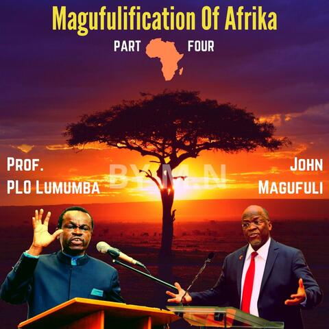 Magufulification of Afrika Part Four