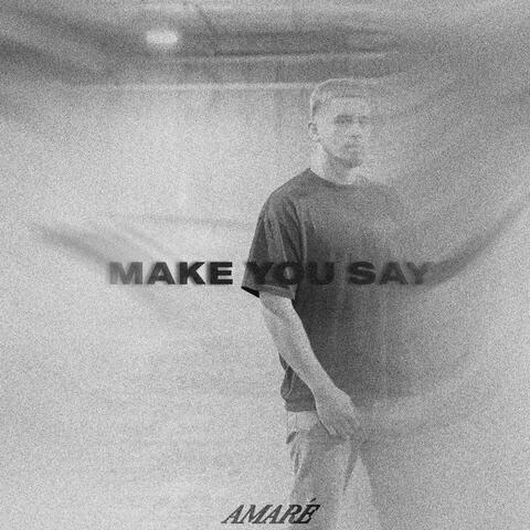 Make you say