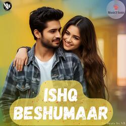 ISHQ BESHUMAAR