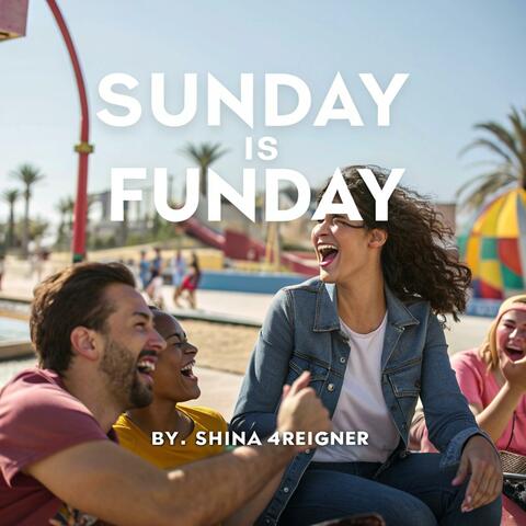 SUNDAY IS FUNDAY