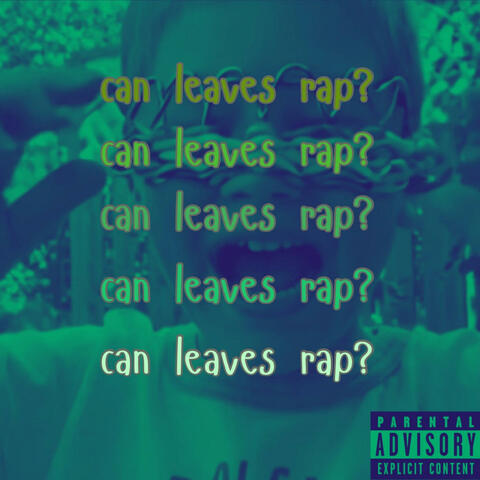 can leaves rap?