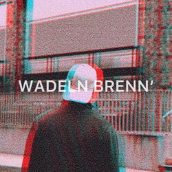 Wadeln brenn'