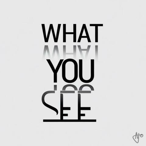 What You See