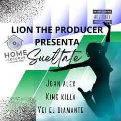 SUELTATE (feat. JOHN ALEX, KING KILLA & YEI EL DIAMANTE)
