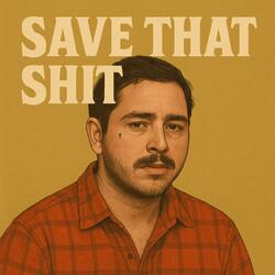Save That Shit