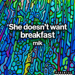 She Doesn't Want Breakfast