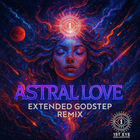 Astral Love (Extended Godstep Remix)