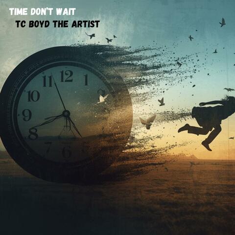 Time Don't Wait