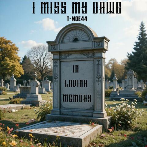 I Miss My Dawg