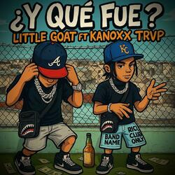 Y Que Fue ? (feat. Littlegoat)