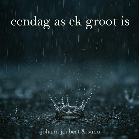 Eendag as ek groot is
