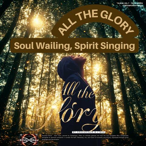 All The Glory: Soul Wailing, Spirit Singing