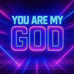 You Are My God