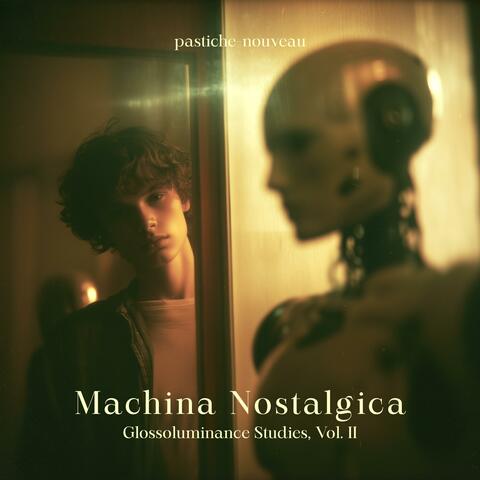Machina Nostalgica, Glossoluminance Studies, Vol. II