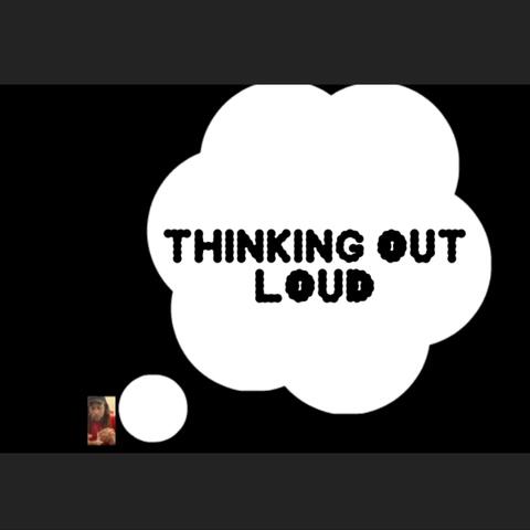 ThinkinG OuT LouD