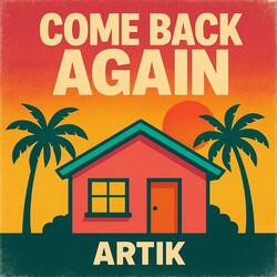 Come Back Again (ARTIK Rework)