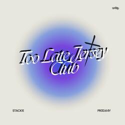 Too Late Jersey Club