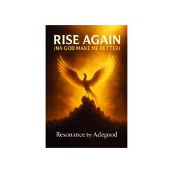 Rise Again (Na God Make Me Better)