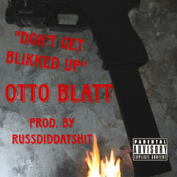 DON'T GET BLIKKED UP