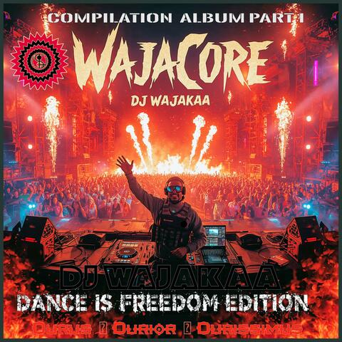 DJ Wajakaa – WajaCore 2025 Compilation Album Part 1 (Dance is Freedom Edition)