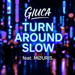 Turn Around Slow (feat. MØURIS)