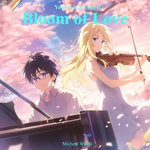 Your Lie in April - Bloom of Love