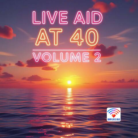 Live Aid At 40 Volume 2