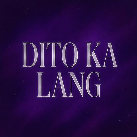 Dito Ka Lang (feat. SAINT NAJ & CLWD)