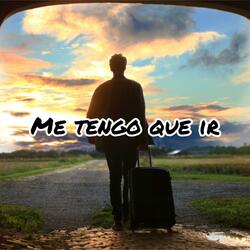 ME TENGO QUE IR