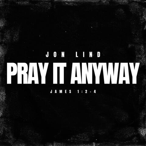 Pray It Anyway