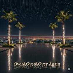 Over&Over&Over Again