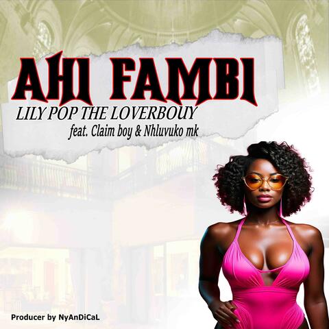 Lily Pop -Ahi fambi (feat. Claimboy, Nhluvuko Mk & NyAnDi's studios)