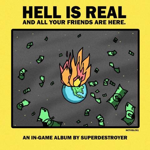 Hell is real and all your friends are here.