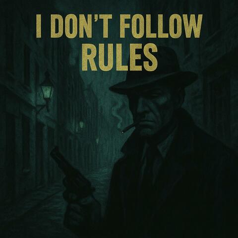 I DON'T FOLLOW RULES