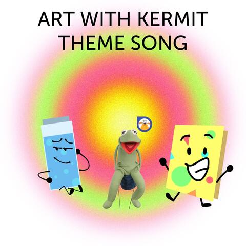 Art w/Kermit Theme Song