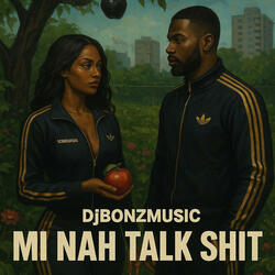 Mi Nah Talk Shit