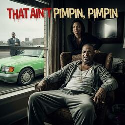 That Ain't Pimpin, Pimpin